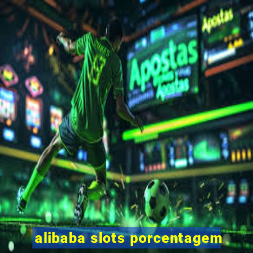 alibaba slots porcentagem